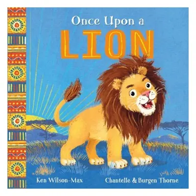 African Stories: Once Upon a Lion - Wilson-Max, Ken