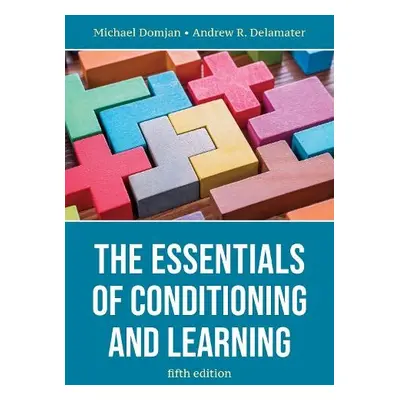 Essentials of Conditioning and Learning - Domjan, Michael a Delamater, Andrew R