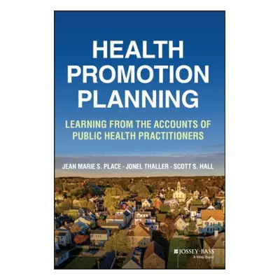 Health Promotion Planning - Place, Jean Marie S. a Thaller, Jonel a Hall, Scott S.