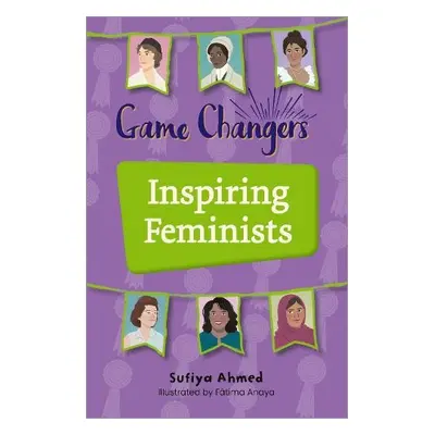 Reading Planet KS2: Game Changers: Inspiring Feminists - Earth/Grey - Ahmed, Sufiya