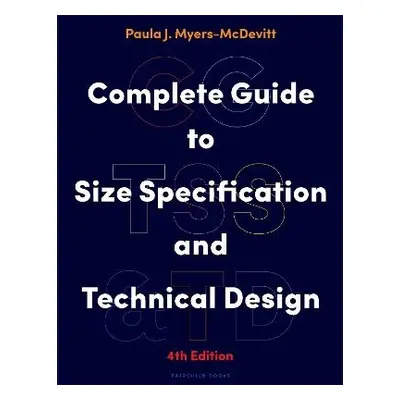 Complete Guide to Size Specification and Technical Design - Myers-McDevitt, Paula J. (Formerly o