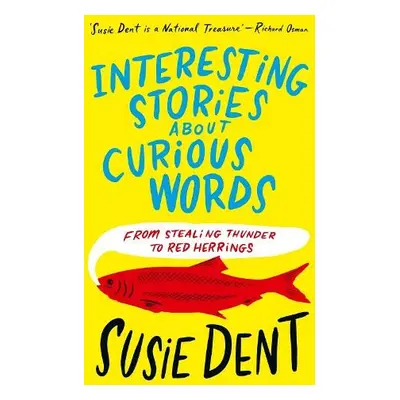 Interesting Stories about Curious Words - Dent, Susie