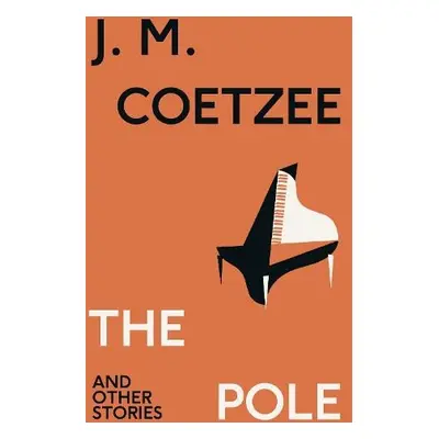 Pole and Other Stories - Coetzee, J.M.