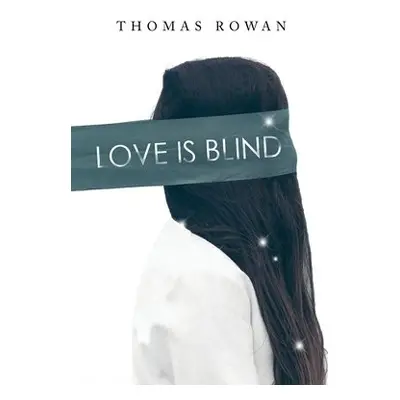 Love is Blind - Rowan, Thomas