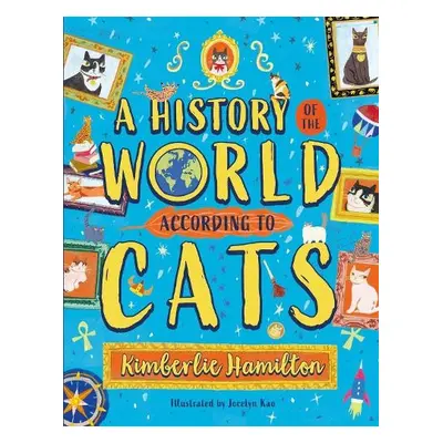 A History of the World (According to Cats!) - Hamilton, Kimberlie