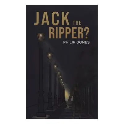 Jack the Ripper? - Jones, Philip