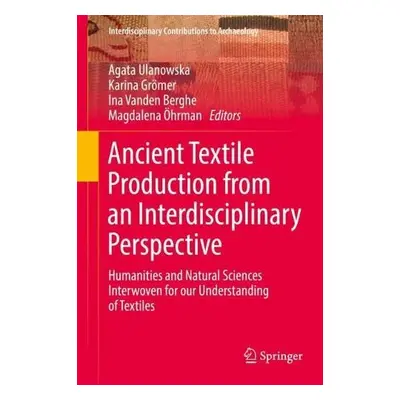 Ancient Textile Production from an Interdisciplinary Perspective