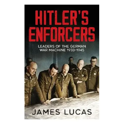 Hitler's Enforcers - Lucas, James