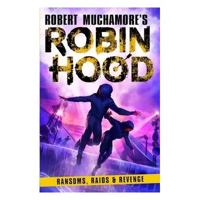 Robin Hood 5: Ransoms, Raids and Revenge (Robert Muchamore's Robin Hood) - Muchamore, Robert