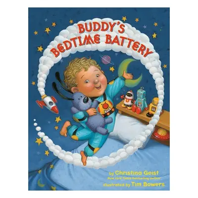 Buddy's Bedtime Battery - Geist, Christina a Bowers, Tim