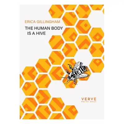 Human Body Is A Hive - Gillingham, Erica