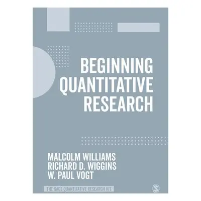 Beginning Quantitative Research - Williams, Malcolm a Wiggins, Richard D. a Vogt, W.P.