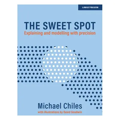 Sweet Spot: Explaining and modelling with precision - Chiles, Michael