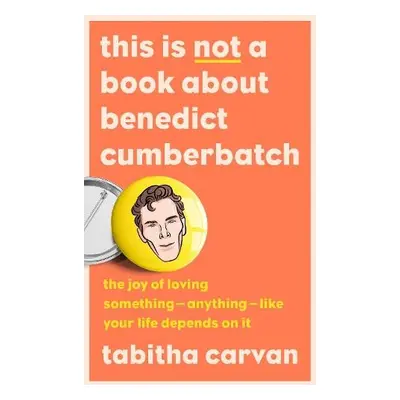 This is Not a Book About Benedict Cumberbatch - Carvan, Tabitha