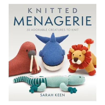 Knitted Menagerie - Keen, Sarah