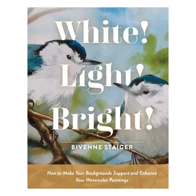 White! Light! Bright! - Staiger, Bivenne Harvey