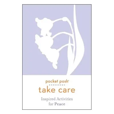 Pocket Posh Take Care: Inspired Activities for Peace - Andrews McMeel Publishing