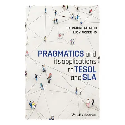 Pragmatics and its Applications to TESOL and SLA - Attardo, Salvatore (Texas A a M-Commerce, USA