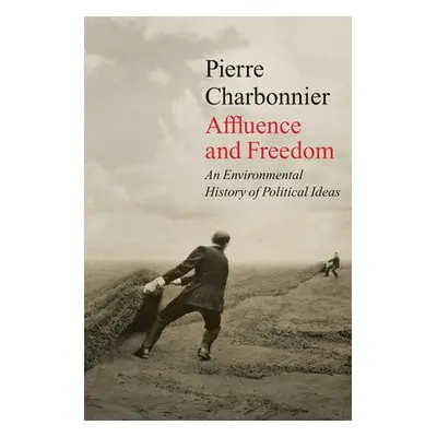 Affluence and Freedom - Charbonnier, Pierre