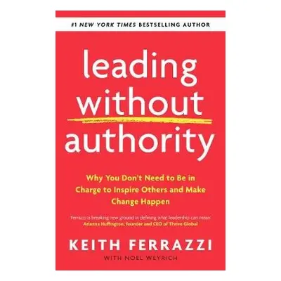 Leading Without Authority - Ferrazzi, Keith