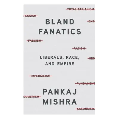 Bland Fanatics - Mishra, Pankaj