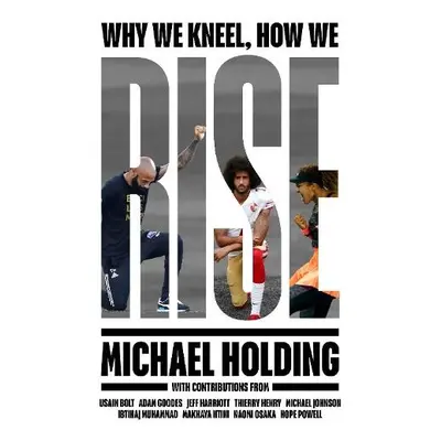 Why We Kneel How We Rise - Holding, Michael