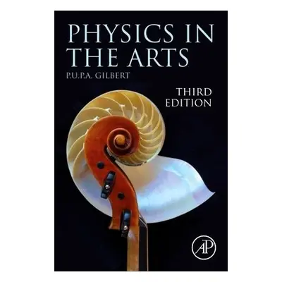 Physics in the Arts - Gilbert, Pupa U.P.A. (University of Wisconsin-Madison, USA)