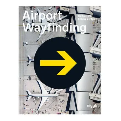 Airport Wayfinding - Nehl, Heike a Schlaich, Sibylle