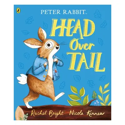 Peter Rabbit: Head Over Tail - Bright, Rachel