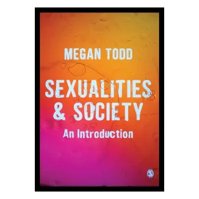 Sexualities and Society - Todd, Megan