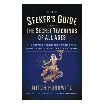 Seeker's Guide to The Secret Teachings of All Ages - Horowitz, Mitch