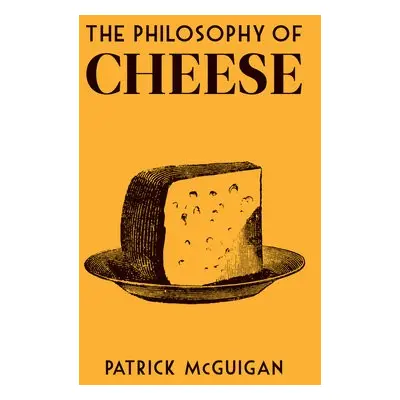 Philosophy of Cheese - McGuigan, Patrick