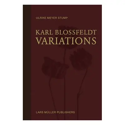 Karl Blossfeldt: Variations - Stump, Ulrike Meyer