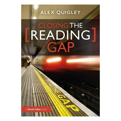 Closing the Reading Gap - Quigley, Alex