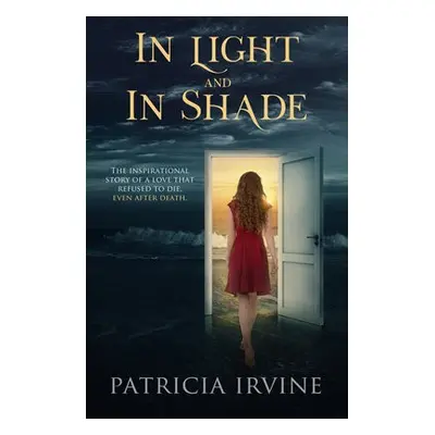 In Light and in Shade - Irvine, Patricia (Patricia Irvine)