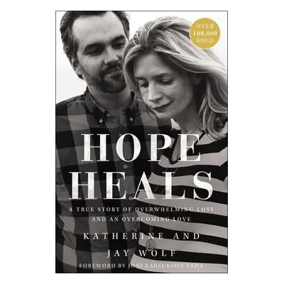 Hope Heals - Wolf, Katherine a Wolf, Jay