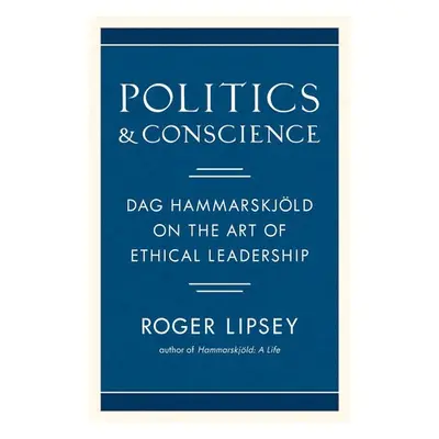 Politics and Conscience - Lipsey, Roger