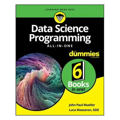 Data Science Programming All-in-One For Dummies - Mueller, John Paul (Indiana University of Penn