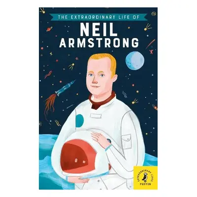 Extraordinary Life of Neil Armstrong - Howard, Martin