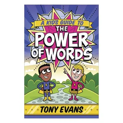 Kid's Guide to the Power of Words - Evans, Tony