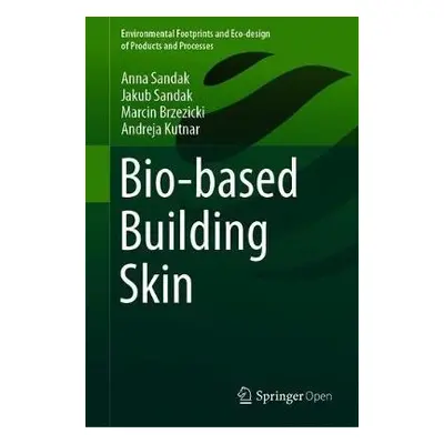 Bio-based Building Skin - Sandak, Anna a Sandak, Jakub a Brzezicki, Marcin a Kutnar, Andreja