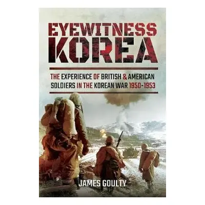 Eyewitness Korea - Goulty, James