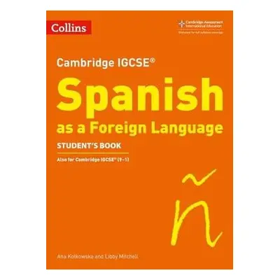 Cambridge IGCSE™ Spanish Student's Book - Mitchell, Libby a Kolkowska, Ana