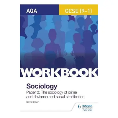 AQA GCSE (9-1) Sociology Workbook Paper 2: The sociology of crime and deviance and social strati