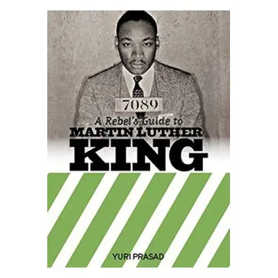 Rebel's Guide to Martin Luther King - Prasad, Yuri