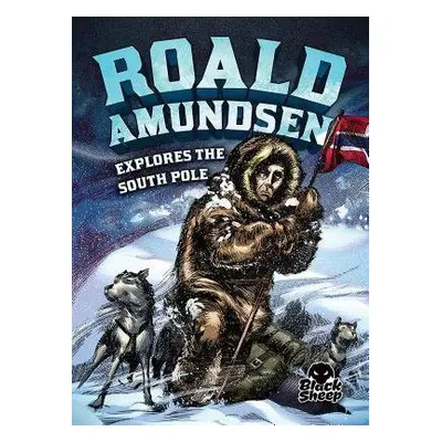 Roald Amundsen Explores the South Pole - Yomtov, Nelson