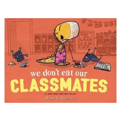 We Don't Eat Our Classmates - Higgins, Ryan T.