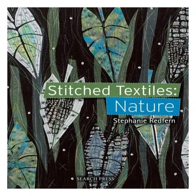 Stitched Textiles: Nature - Redfern, Stephanie