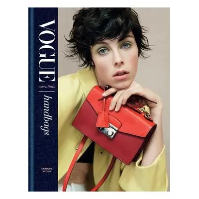 Vogue Essentials: Handbags - Asome, Carolyn