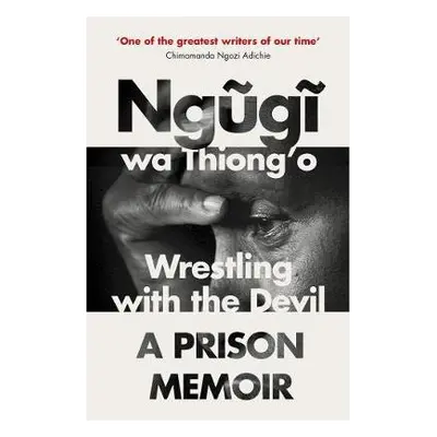 Wrestling with the Devil - wa Thiong'o, Ngugi